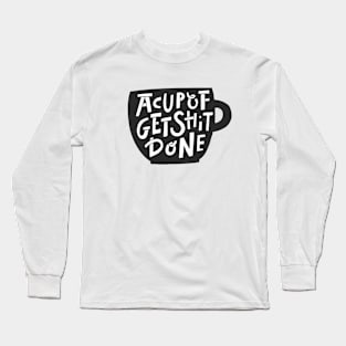 Get Shit Done Long Sleeve T-Shirt